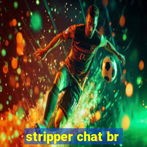 stripper chat br